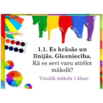 1.1.Es krāsās un līnijās.Glezniecība.Kā es sevi va