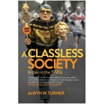 Classless Society Alwyn W. Turner
