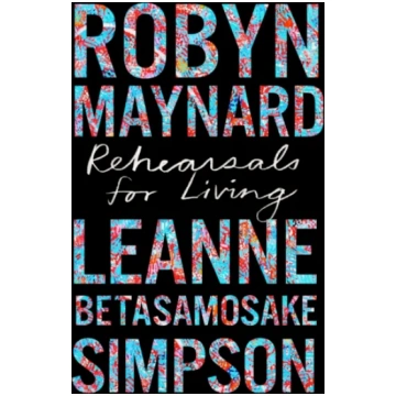 Rehearsals for Living Robyn Maynard