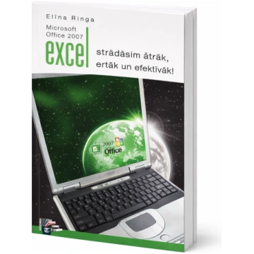 Microsoft Office 2007. EXCEL. Strādāsim ātrāk, ērt