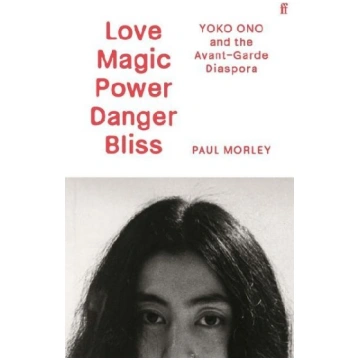 LOVE MAGIC POWER DANGER BLISS: Yoko Ono and the Av