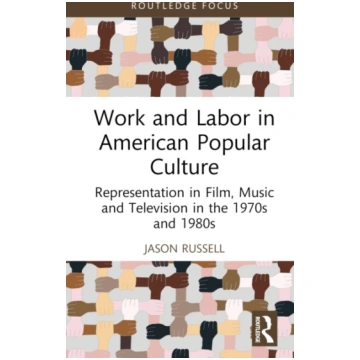 Work and Labor in American Popular Culture Jason R