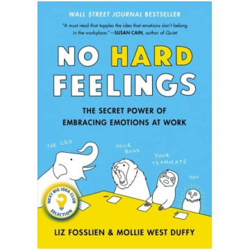 No Hard Feelings: The Secret Power of Embracing Em
