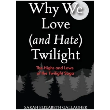 Why We Love (and Hate) Twilight: The Highs and Low