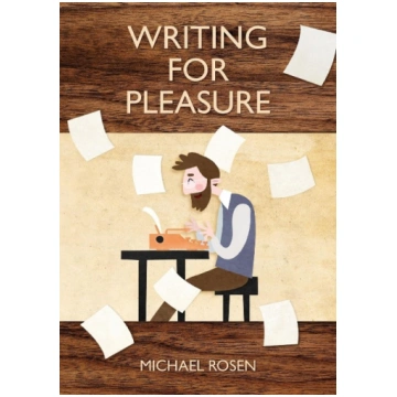 Writing For Pleasure Michael Rosen