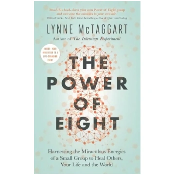 Power of Eight: Harnessing the Miraculous Energies