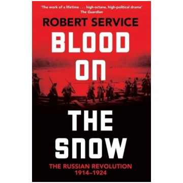 Blood on the Snow: The Russian Revolution 1914-192