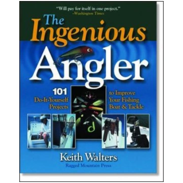 Ingenious Angler: Hundreds of Do-It-Yourself Proje