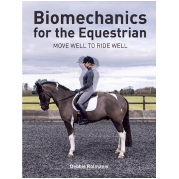 Biomechanics for the Equestrian Debbie Rolmanis