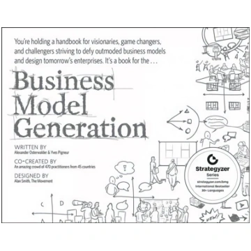 Business Model Generation - A Handbook for Visiona