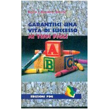 Garantisci una vita di sucesso ai tuoi figli