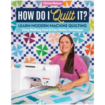 How Do I Quilt It? Christa Watson