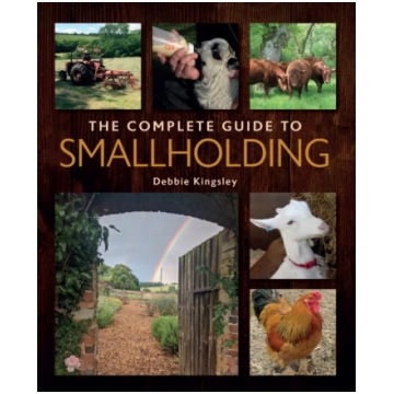Complete Guide to Smallholding Debbie Kingsley