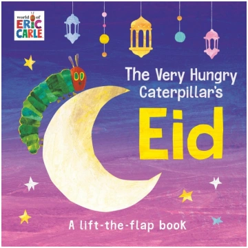 The Very Hungry Caterpillar"s Eid: A Lift-the-Flap