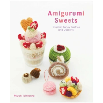 Amigurumi Sweets, Crochet Fancy Pastries and Desse