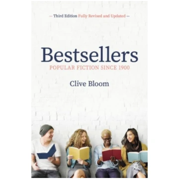Bestsellers: Popular Fiction Since 1900 Clive Bloo