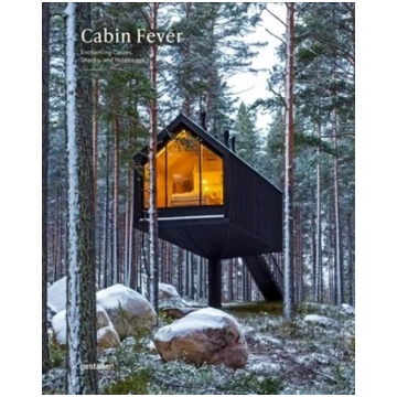 Cabin Fever: Enchanting Cabins, Shacks, and Hideaw