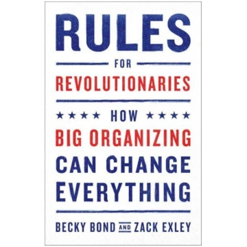 Rules for Revolutionaries: How Big Organizing Can 
