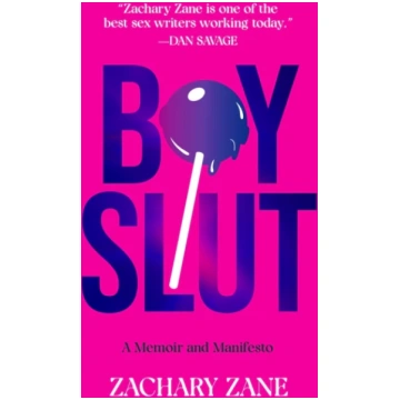Boyslut, A Memoir and Manifesto Zachary Zane