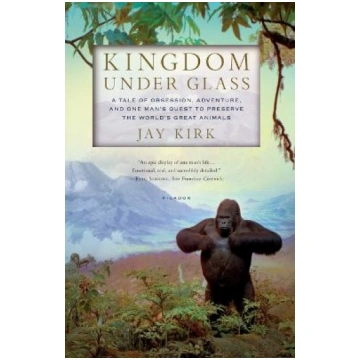 Kingdom Under Glass: A Tale of Obsession, Adventur