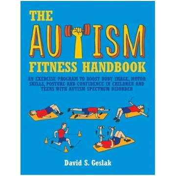 Autism Fitness Handbook: An Exercise Program to Bo