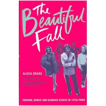 Beautiful Fall: Fashion, Genius and Glorious Exces