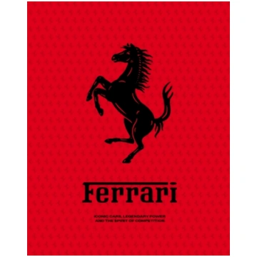 Ferrari: Iconic Cars, Legendary Power and the Spir