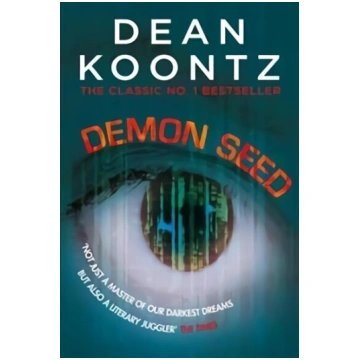 Demon Seed: A novel of horror and complexity that 