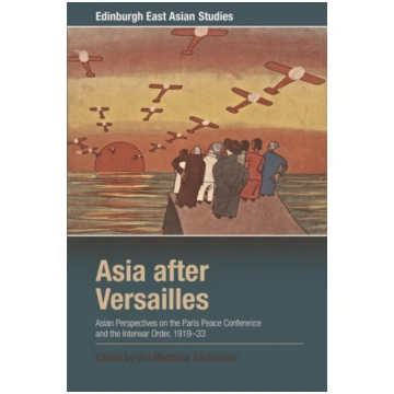 Asia After Versailles Urs Matthias Zachmann