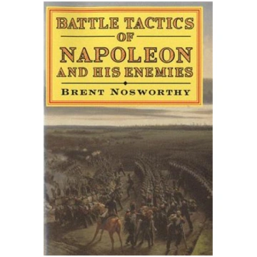 Battle Tactics Of Napoleon And His Enemies