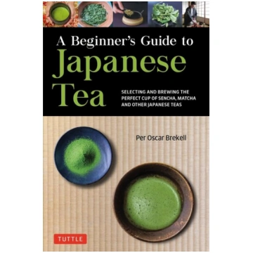 Beginner"s Guide to Japanese Tea: Selecting and Br