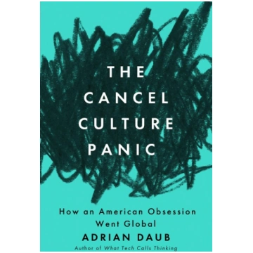The Cancel Culture Panic: How an American Obsessio