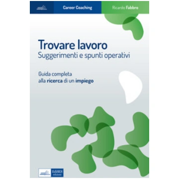 Trovare lavoro. Suggerimenti e spunti operativi. G
