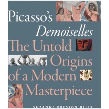 Picasso"s Demoiselles Suzanne Preston Blier