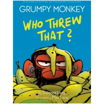 Grumpy Monkey Who Threw That? Suzanne Lang