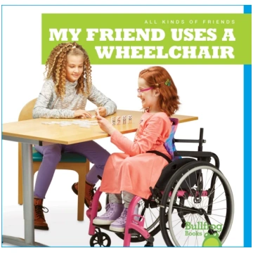 My Friend Uses a Wheelchair Susanne Bushman