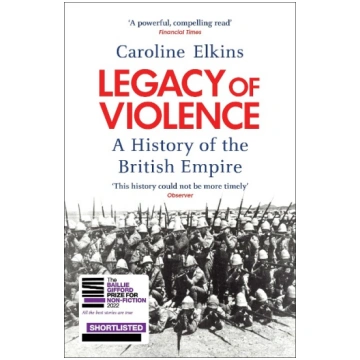 Legacy of Violence: A History of the British Empir