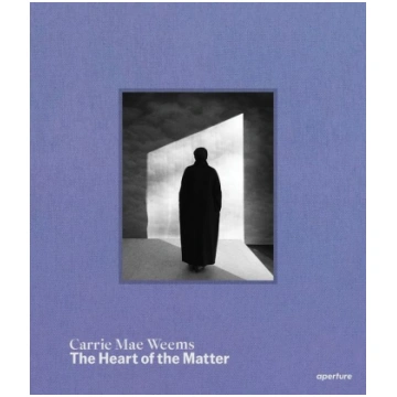 Carrie Mae Weems: The Heart of the Matter Aperture