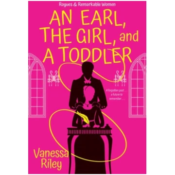 Earl, the Girl, and a Toddler, An Vanessa Riley