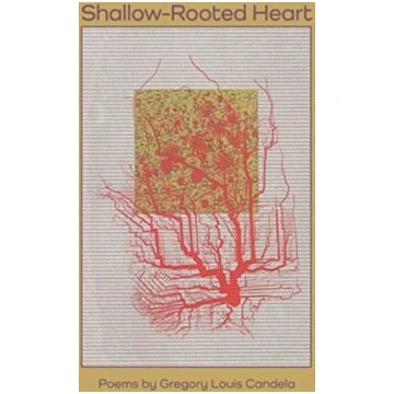 Shallow-Rooted Heart Gregory Louis Candela