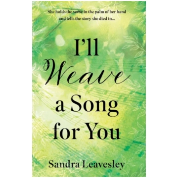 I’ll Weave a Song for You Sandra Leavesley