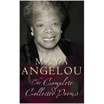 Maya Angelou: The Complete Poetry