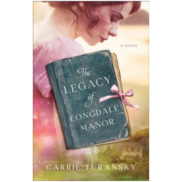 Legacy of Longdale Manor Carrie Turansky