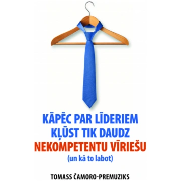 Kāpēc par līderiem kļūst tik daudz nekompetentu vī