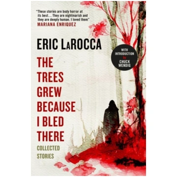 Trees Grew Because I Bled There: Collected Stories