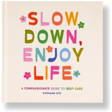 Slow Down, Enjoy Life Stephanie Zito