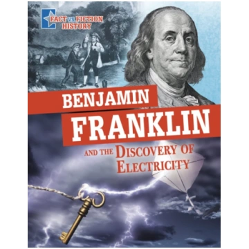 Benjamin Franklin and the Discovery of Electricity