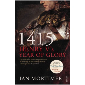 1415: Henry V"s Year of Glory Ian Mortimer