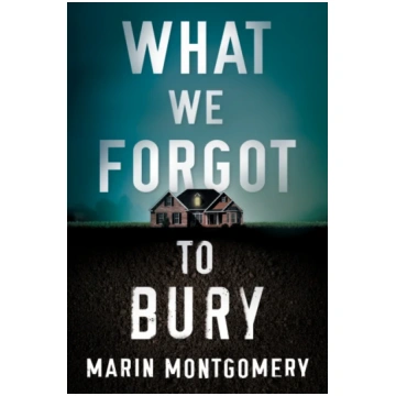 What We Forgot to Bury Marin Montgomery
