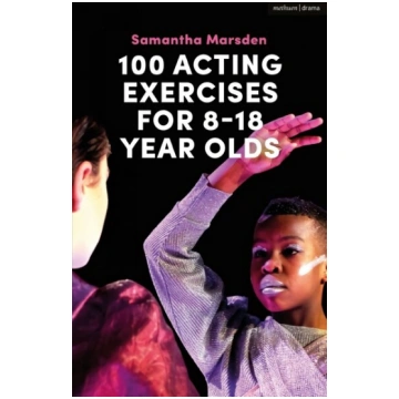 100 Acting Exercises for 8 - 18 Year Olds